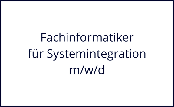 Ausbildung zum Fachinformatiker für Systemintegration m/w/d